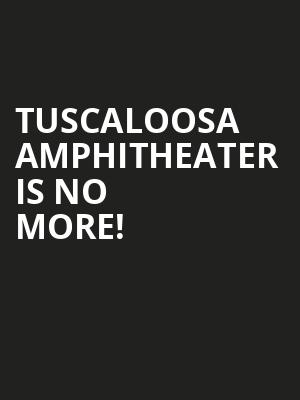 Tuscaloosa Amphitheater is no more